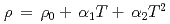 $${rho}{,}={,}{rho_0}+{,}{{alpha}_1}T+{,}{{alpha}_2}T^{2}$$