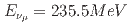 $$E_{nu_{mu}} = 235.5 MeV$$