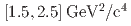 $$[ 1.5, 2.5 ] , mathrm{GeV^2/c^4}$$