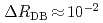 $$Delta R_{rm DB} , {approx},10^{-2}$$