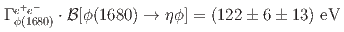 $$Gamma^{e^{+}e^{-}}_{phi(1680)}cdot {cal B}[phi(1680)toetaphi] = (122 pm 6 pm 13)~{rm eV}$$