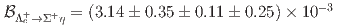 $$mathcal{B}_{Lambda_c^+ to Sigma^+ eta}=(3.14 pm 0.35 pm 0.11 pm 0.25)times10^{-3}$$