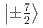 $$left|pm frac{7}{2} rightrangle$$