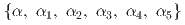 $${alpha, alpha_1, alpha_2, alpha_3, alpha_4, alpha_5}$$