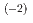 $$^{(-2)}$$