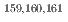 $$^{159,160,161}$$