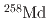 $$^{258}mathrm{Md}$$