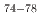 $$^{74-78}$$