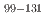 $$^{99-131}$$