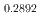 $$_{0.2892}$$