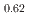 $$_{0.62}$$